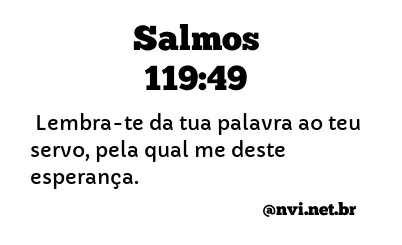 SALMOS 119:49 NVI NOVA VERSÃO INTERNACIONAL