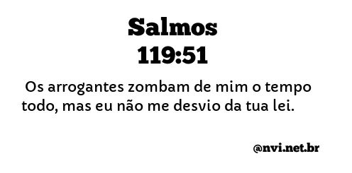 SALMOS 119:51 NVI NOVA VERSÃO INTERNACIONAL