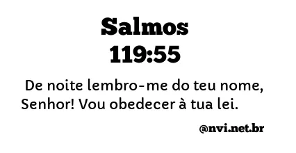 SALMOS 119:55 NVI NOVA VERSÃO INTERNACIONAL