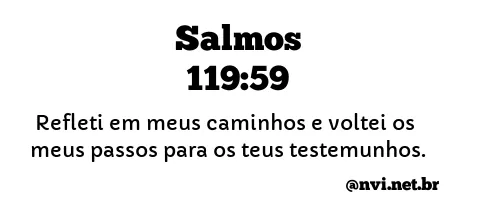 SALMOS 119:59 NVI NOVA VERSÃO INTERNACIONAL
