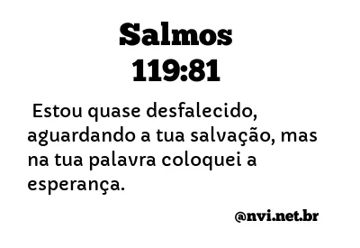 SALMOS 119:81 NVI NOVA VERSÃO INTERNACIONAL