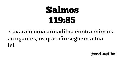 SALMOS 119:85 NVI NOVA VERSÃO INTERNACIONAL