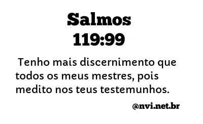 SALMOS 119:99 NVI NOVA VERSÃO INTERNACIONAL