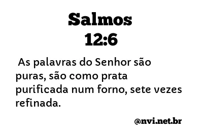 SALMOS 12:6 NVI NOVA VERSÃO INTERNACIONAL