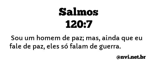 SALMOS 120:7 NVI NOVA VERSÃO INTERNACIONAL