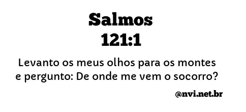 SALMOS 121:1 NVI NOVA VERSÃO INTERNACIONAL