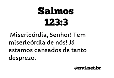 SALMOS 123:3 NVI NOVA VERSÃO INTERNACIONAL