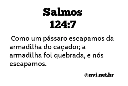 SALMOS 124:7 NVI NOVA VERSÃO INTERNACIONAL