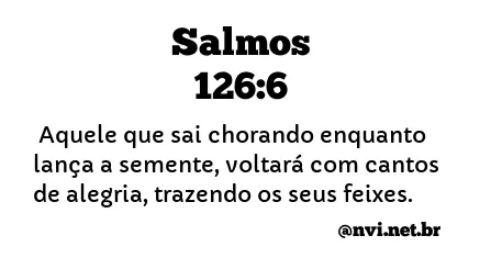 SALMOS 126:6 NVI NOVA VERSÃO INTERNACIONAL