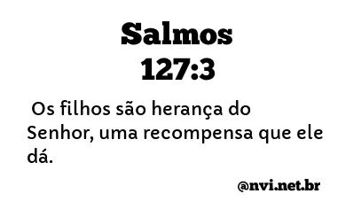 SALMOS 127:3 NVI NOVA VERSÃO INTERNACIONAL