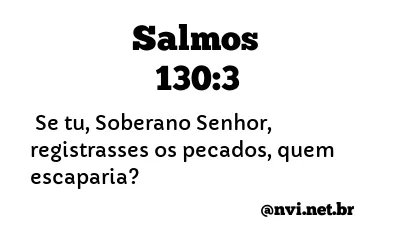 SALMOS 130:3 NVI NOVA VERSÃO INTERNACIONAL