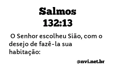 SALMOS 132:13 NVI NOVA VERSÃO INTERNACIONAL