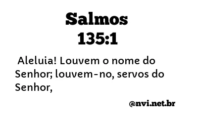 SALMOS 135:1 NVI NOVA VERSÃO INTERNACIONAL