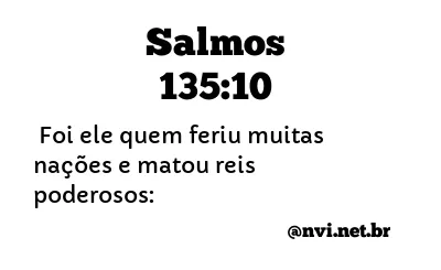 SALMOS 135:10 NVI NOVA VERSÃO INTERNACIONAL