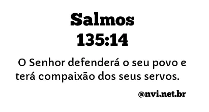 SALMOS 135:14 NVI NOVA VERSÃO INTERNACIONAL