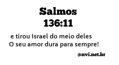 SALMOS 136:11 NVI NOVA VERSÃO INTERNACIONAL