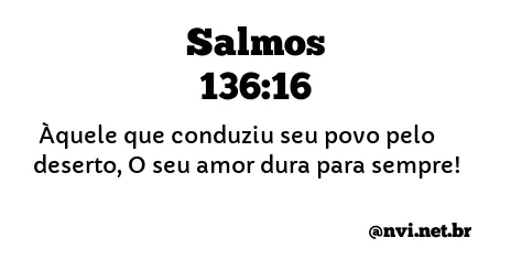 SALMOS 136:16 NVI NOVA VERSÃO INTERNACIONAL