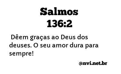 SALMOS 136:2 NVI NOVA VERSÃO INTERNACIONAL