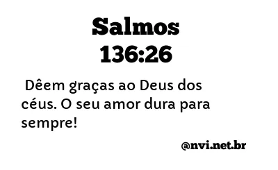 SALMOS 136:26 NVI NOVA VERSÃO INTERNACIONAL