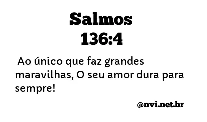 SALMOS 136:4 NVI NOVA VERSÃO INTERNACIONAL