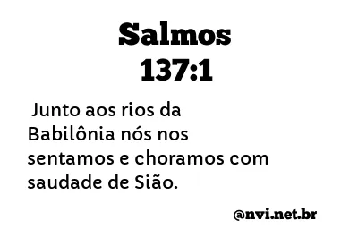 SALMOS 137:1 NVI NOVA VERSÃO INTERNACIONAL