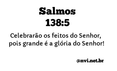 SALMOS 138:5 NVI NOVA VERSÃO INTERNACIONAL