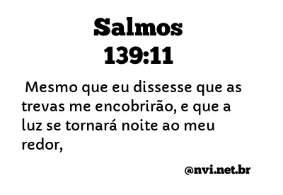 SALMOS 139:11 NVI NOVA VERSÃO INTERNACIONAL