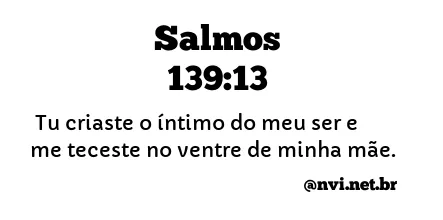 SALMOS 139:13 NVI NOVA VERSÃO INTERNACIONAL