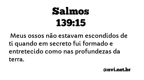 SALMOS 139:15 NVI NOVA VERSÃO INTERNACIONAL