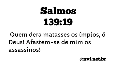 SALMOS 139:19 NVI NOVA VERSÃO INTERNACIONAL