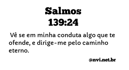 SALMOS 139:24 NVI NOVA VERSÃO INTERNACIONAL