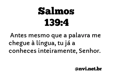 SALMOS 139:4 NVI NOVA VERSÃO INTERNACIONAL