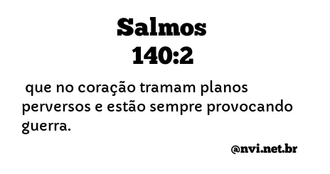 SALMOS 140:2 NVI NOVA VERSÃO INTERNACIONAL