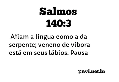 SALMOS 140:3 NVI NOVA VERSÃO INTERNACIONAL