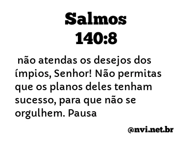 SALMOS 140:8 NVI NOVA VERSÃO INTERNACIONAL