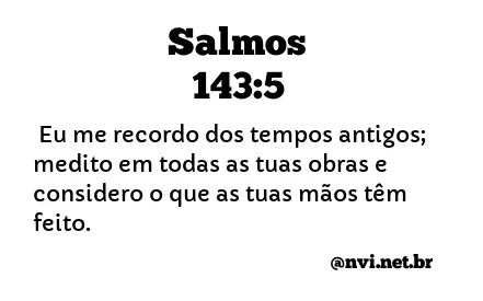 SALMOS 143:5 NVI NOVA VERSÃO INTERNACIONAL