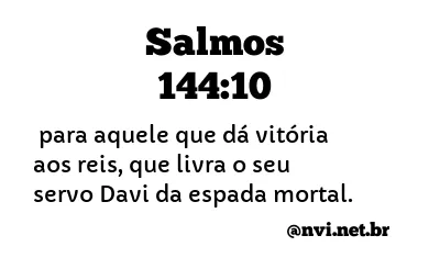 SALMOS 144:10 NVI NOVA VERSÃO INTERNACIONAL