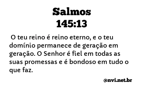 SALMOS 145:13 NVI NOVA VERSÃO INTERNACIONAL