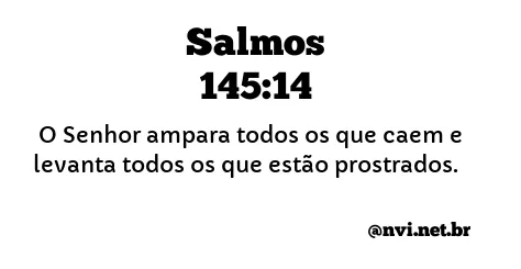 SALMOS 145:14 NVI NOVA VERSÃO INTERNACIONAL