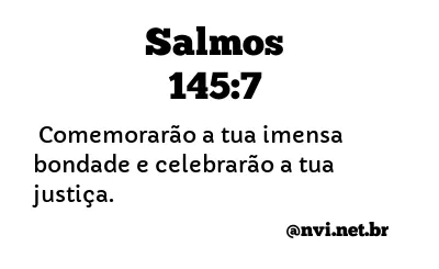 SALMOS 145:7 NVI NOVA VERSÃO INTERNACIONAL