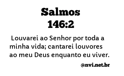 SALMOS 146:2 NVI NOVA VERSÃO INTERNACIONAL