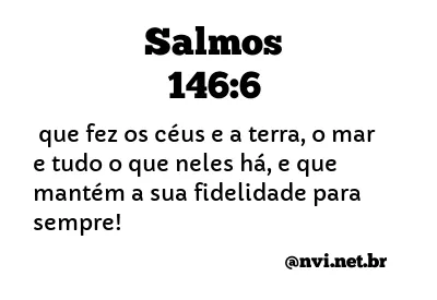 SALMOS 146:6 NVI NOVA VERSÃO INTERNACIONAL