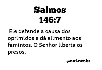 SALMOS 146:7 NVI NOVA VERSÃO INTERNACIONAL