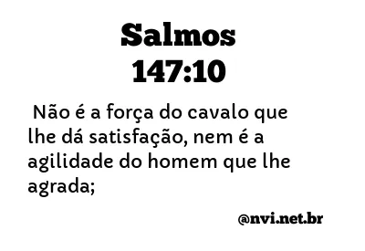 SALMOS 147:10 NVI NOVA VERSÃO INTERNACIONAL