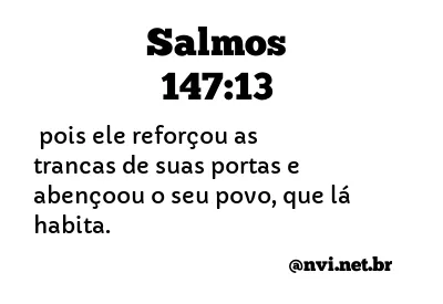 SALMOS 147:13 NVI NOVA VERSÃO INTERNACIONAL