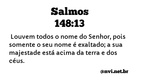 SALMOS 148:13 NVI NOVA VERSÃO INTERNACIONAL