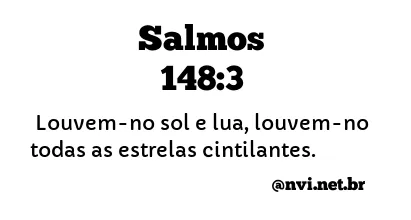 SALMOS 148:3 NVI NOVA VERSÃO INTERNACIONAL