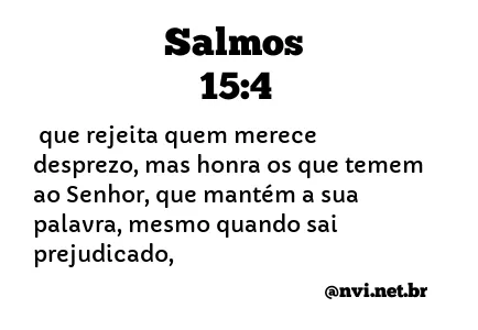 SALMOS 15:4 NVI NOVA VERSÃO INTERNACIONAL