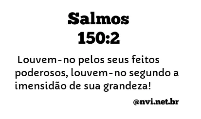 SALMOS 150:2 NVI NOVA VERSÃO INTERNACIONAL