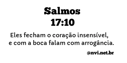 SALMOS 17:10 NVI NOVA VERSÃO INTERNACIONAL